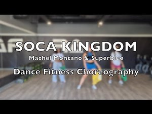 SOCA KINGDOM | Machel Montano & Super Blue | Dance Fitness Choreography