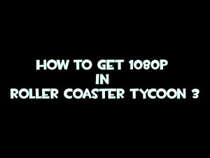 RCT3 Tutorial: How to Get 1080p