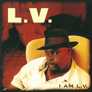 I Am L.V. - L.V.: Song Lyrics, Music Videos & Concerts