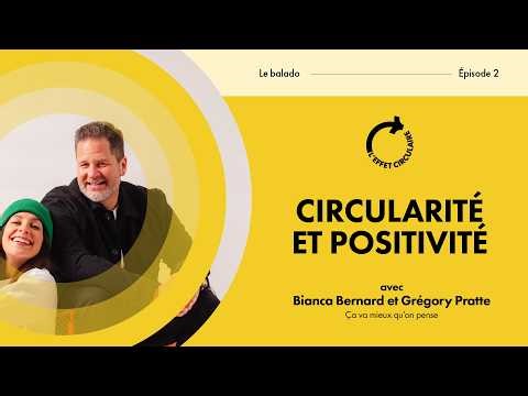 Épisode 2 · CIRCULARITÉ ET POSITIVITÉ avec Bianca et Grégory de Ça va mieux qu’on pense