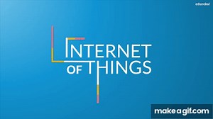 Internet of Things (IoT) | What is IoT | How it Works | IoT Explained | Edureka on Make a GIF