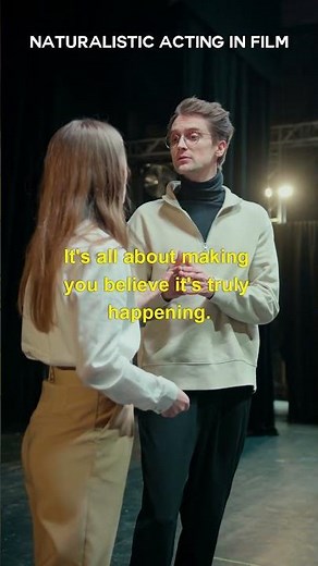 WHAT IS NATURALISTIC ACTING IN FILM?