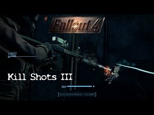 Fallout 4 - Kill Shots III