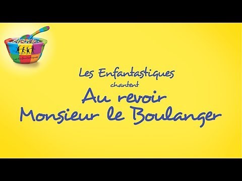 AU REVOIR MONSIEUR LE BOULANGER - Les Enfantastiques