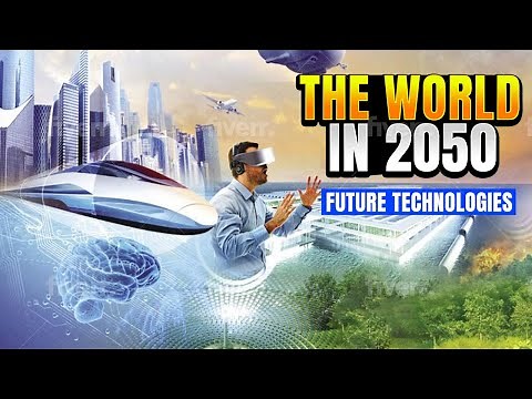 The World in 2050 - These Technologies Have Us SPEECHLESS!