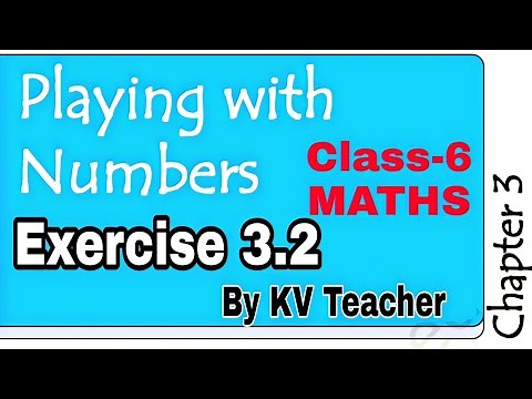 Exercise 3.2 / Class-6 Maths / NCERT Chapter 3 Playing With Numbers/ Explained by KV Teacher