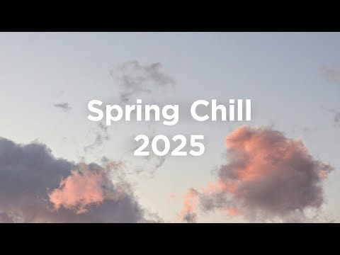 Spring Chill 2026 🌸 Chillout Vibes