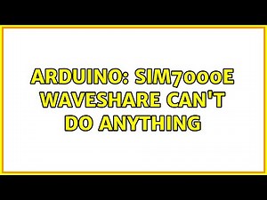 Arduino: SIM7000E Waveshare can't do anything
