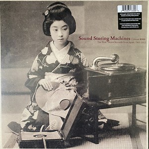 Various - Sound Storing Machines: The First 78rpm Records From Japan, 1903-1912