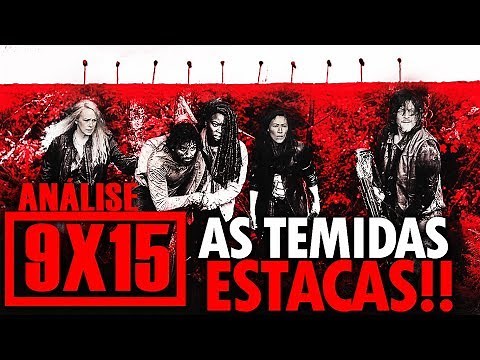 THE WALKING DEAD | AS ESTACAS E CGI MEIO MEH | ANÁLISE 9X15 | 9ª Temporada (TWD)