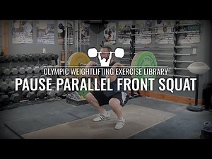 Pause Parallel Front Squat | Olympic Weightlifting Exercise Library