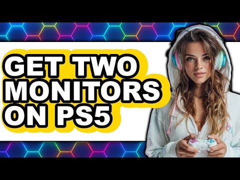 How to Get Two Monitors on Ps5 (full Guide)