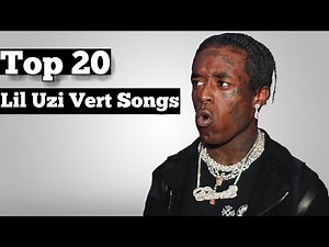 Top 20 - Lil Uzi Vert Songs