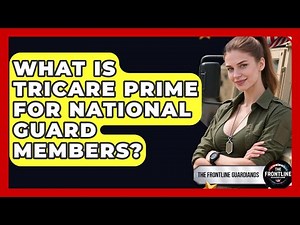 What Is TRICARE Prime For National Guard Members? - The Frontline Guardians