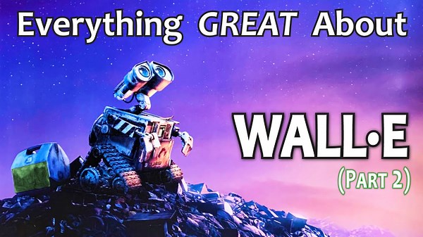 Everything GREAT About WALL-E! (Part 2)