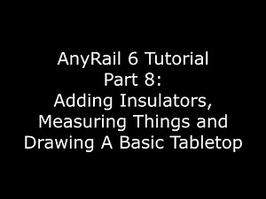 AnyRail 6 Tutorial Video 8: Adding Insulators and Quick Benchwork