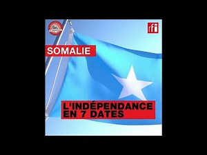 Somalie : l'indépendance en 7 dates