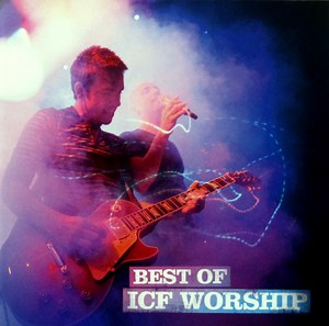 ICF Worship - Best Of ICF Worship