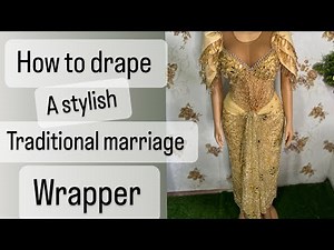 How to drape a stylish traditional marriage wrapper.