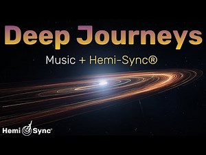 Deep Journeys | Relaxing Ambient Music with Hemi-Sync® Frequencies For Brain Synchronization