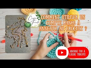 🧶Crochet : utiliser un compte rangs à anneaux