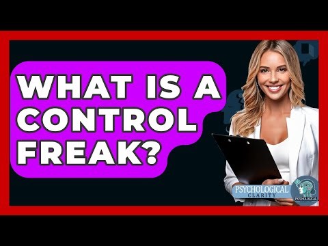 What Is A Control Freak? - Psychological Clarity