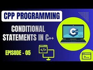 Basic C Plus Plus Programming | Episode 5: Conditional Statements in C++ | Embedded Systems