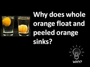 WHY does a whole orange float and peeled orange sink?