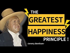 The Greatest Happiness Principle : Living a Fulfilled Life with Utilitarianism