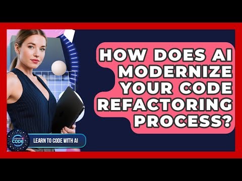 How Does AI Modernize Your Code Refactoring Process? - Learning To Code With AI