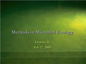 Methods in Microbial Ecology Lecture 16 Feb 27, 2006 - SlideServe