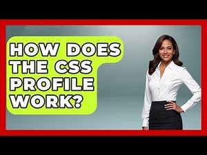 How Does The CSS Profile Work? - The College Explorer