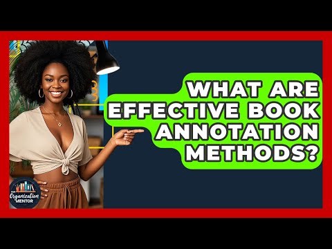 What Are Effective Book Annotation Methods? - Your Organization Mentor