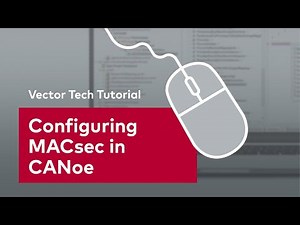 Configuring and Testing #MACsec communication in CANoe | #VectorTechTutorial