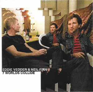 Eddie Vedder & Neil Finn - 7 Worlds Collide
