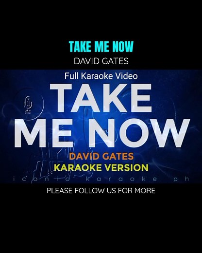 17K views · 742 reactions | Take Me Now - David Gates (Karaoke Version) songs lyrics cover videoke english love trending popular best favorite iconic karaoke ph #karaoke #videoke #takemenow #iconickaraokeph | Iconic Karaoke PH | Facebook