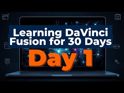Learning DaVinci Fusion for 30 Days | Day 1: I Finally Started