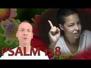 Psalm Chapter 128 Summary and What God Wants From Us