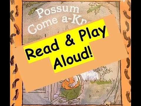 Read & Play Aloud! Possum Come a Knockin'!