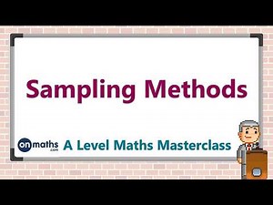 Sampling Methods - A Level Maths Masterclass (SM1.2)