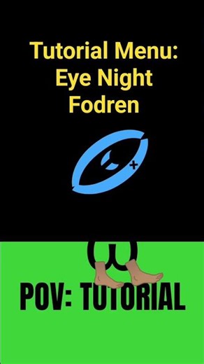 Tutorial Menu: Eye Night Fodren POV: TUTORIAL