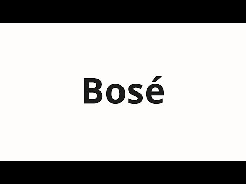 How to pronounce Bosé