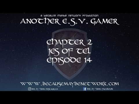 Another E.S.V. Gamer: Chapter 2 - Jes of Tel (Dark Elf Vampire) - Episode 14