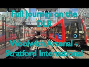 Full Journey on the DLR: Woolwich Arsenal - Stratford International