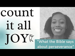 Count It All Joy: What the Bible Says About Perseverance
