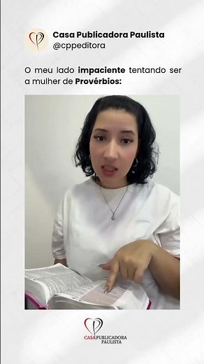 O meu lado impaciente tentando ser a mulher de Provérbios...
