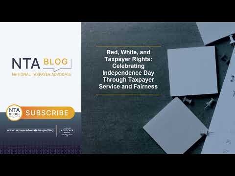 Red, White, and Taxpayer Rights: Celebrating Independence Day Through Taxpayer Service and Fairness