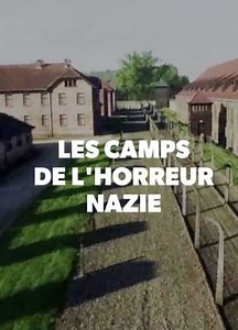 Les Camps de l'Horreur Nazie - Movie