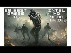Top 20 Best Games for Intel HD Graphics 4000 Series
