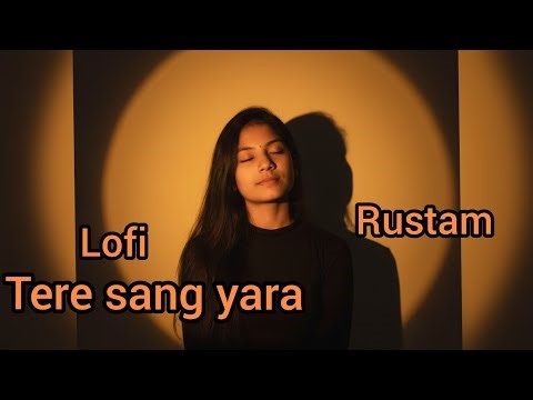 Slowed reverb Tere Sang Yaara - Full Video |Rustom| Akshay Kumar & Ileana D'cruz |Arko| Manoj lofi